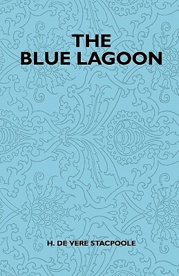 The Blue Lagoon by Henry De Vere Stacpoole