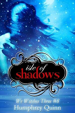 Isle of Shadows by Humphrey Quinn, Starla Silver