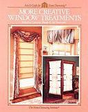 More Creative Window Treatments: Including Curtains, Shades &amp; Top Treatments by Minn.), Home Decorating Institute (Minnetonka