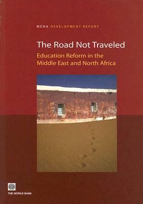 The Road Not Traveled: Education Reform in the Middle East and North Africa [With CDROM] by Ahmed Galal