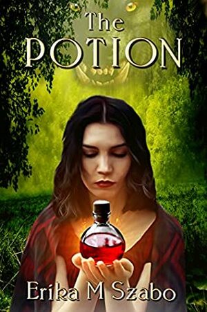 The Potion by Erika M. Szabo