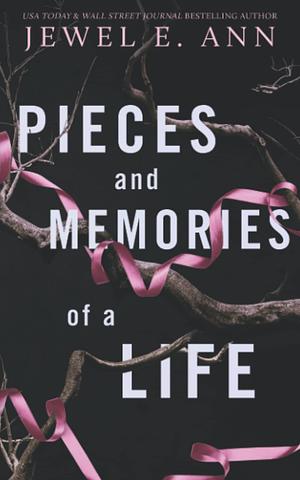 Pieces and Memories of a Life by Jewel E. Ann