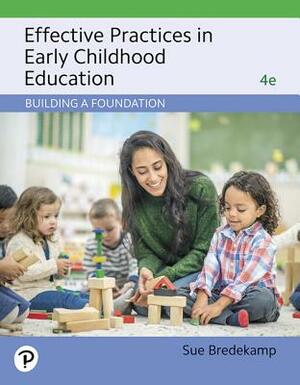 Effective Practices in Early Childhood Education: Building a Foundation Plus Revel -- Access Card Package [With Access Code] by Sue Bredekamp