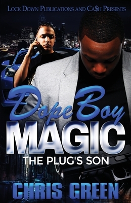 Dope Boy Magic: The Plug's Son by Chris Green