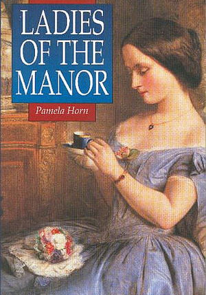 Ladies of the Manor by Pamela Horn