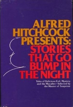 Alfred Hitchcock Presents: Stories That Go Bump in the Night by Alfred Hitchcock