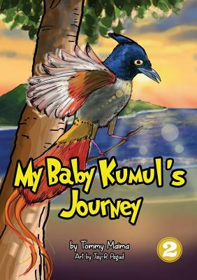 My Baby Kumul's Journey by Tommy Maima