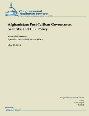 Afghanistan: Post-Taliban Governance, Security, and U.S. Policy by Congressional Research Service