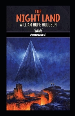 The Night Land Annotated by William Hope Hodgson