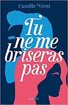 Tu ne me briseras pas by Camille Versi