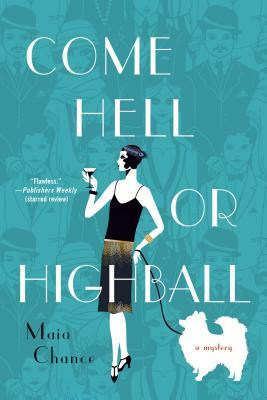 Come Hell or Highball: A Mystery by Maia Chance