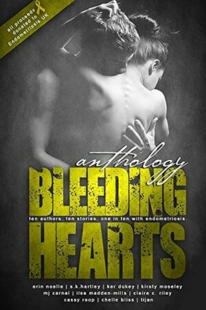 Bleeding Hearts Anthology by Sofie Hartley, Chelle Bliss, Cassy Roop, Erin Noelle, Kirsty Moseley, M.J. Carnal, Tijan, Ilsa Madden-Mills, Claire C. Riley, Ker Dukey