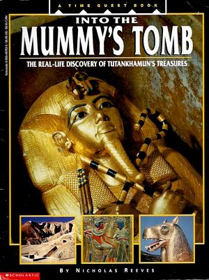 Into the Mummy's Tomb: the Real-Life Discovery of Tutankhamun's Treasures by Nicholas Reeves