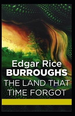 The Land That Time Forgot Illustrated by Edgar Rice Burroughs