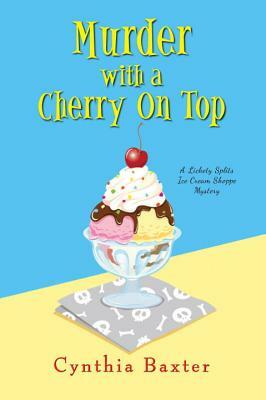 Murder with a Cherry on Top by Cynthia Baxter