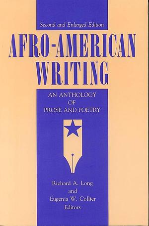 Afro-American Writing: An Anthology of Prose and Poetry by Eugenia W. Collier, Richard A. Long