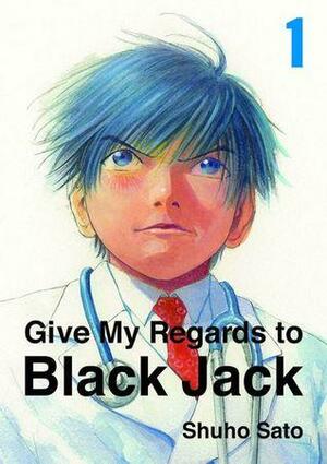 Give My Regards to Black Jack, Volume 1 by Shuho Sato