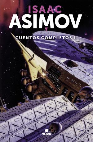 Cuentos completos I by Isaac Asimov