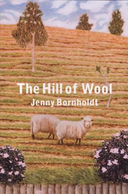 The Hill of Wool by Jenny Bornholdt