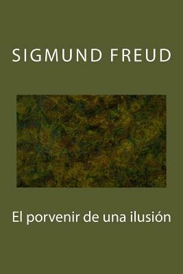 El porvenir de una ilusion by Sigmund Freud