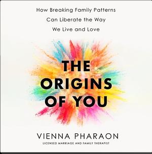 The Origins of You by VIENNA PHARAON