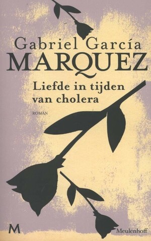 Liefde in tijden van cholera by Gabriel García Márquez