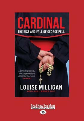 Cardinal: The Rise and Fall of George Pell (Large Print 16pt) by Louise Milligan