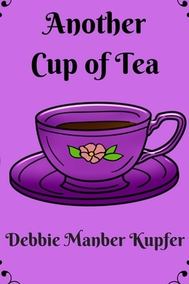 Another Cup of Tea by Debbie Manber Kupfer