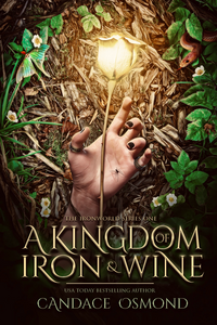 A Kingdom of Iron & Wine by Candace Osmond