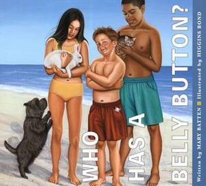 Who Has a Belly Button? by Mary Batten, Higgins Bond