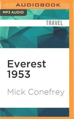 Everest 1953: The Epic Story of the First Ascent by Mick Conefrey