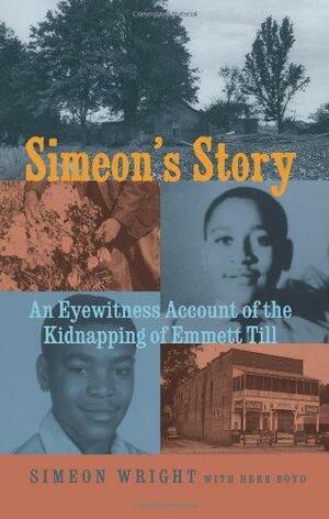 Simeon's Story: An Eyewitness Account of the Kidnapping of Emmett Till by Simeon Wright