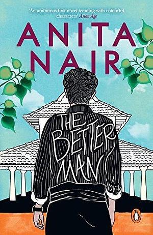 Better Man by Anita Nair, Anita Nair