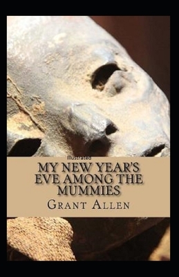 My New Year's Eve Among the Mummies Illustrated by Grant Allen