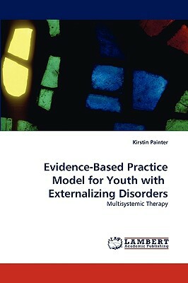 Evidence-Based Practice Model for Youth with Externalizing Disorders by Kirstin Painter