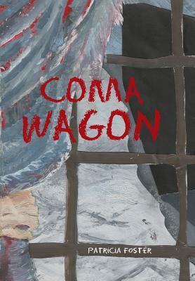 Coma Wagon by Patricia Foster