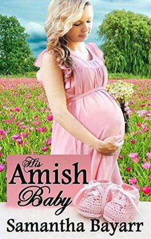 His Amish Baby 1 by Samantha Bayarr