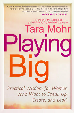 Playing Big: Find Your Voice, Your Vision and Make Things Happen by Tara Mohr