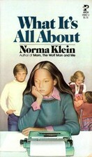 What It's All About by Norma Klein