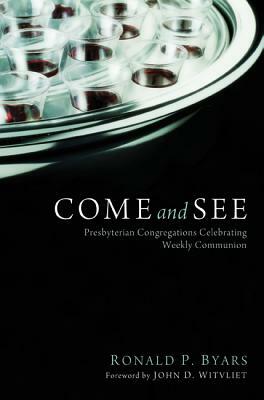 Come and See by Ronald P. Byars