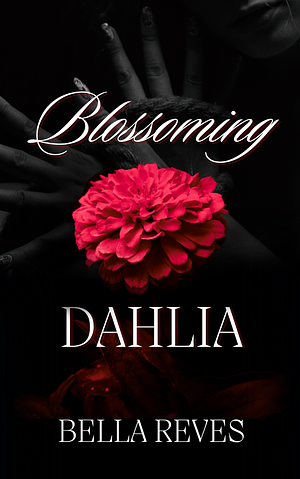 Blossoming Dahlia by Bella Reves