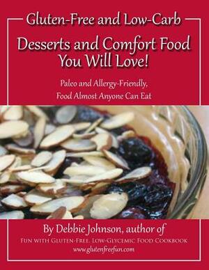 Desserts and Comfort Food You Will Love!: Paleo and Allergy-Friendly, Food Almost Anyone Can Eat by Debbie Johnson