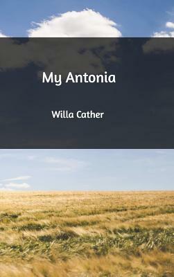 My Antonia by Willa Cather