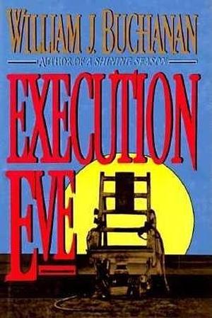 Execution Eve by William J. Buchanan