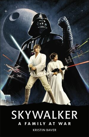 Star Wars Skywalker - A Family at War by Kristin Baver