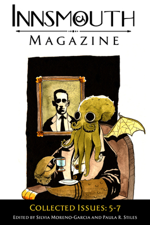 Innsmouth Magazine: Collected Issues 5-7 by Angela Slatter, Paula R. Stiles, Silvia Moreno-Garcia