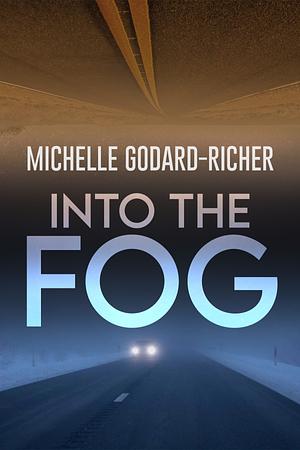 Into the Fog by Michelle Godard-Richer