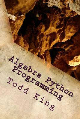 Algebra Python Programming by Todd King