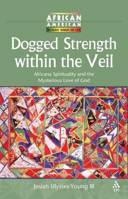 Dogged Strength within the Veil by Josiah Ulysses Young