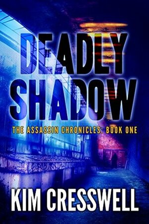 Deadly Shadow: A Paranormal Suspense Thriller (The Assassin Chronicles Book 1) by Kim Cresswell